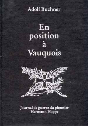 En Position  Vauquois - Journal de Guerre du Pionnier Hermann Hoppe  (Adolf Buchner - Ed. 1991)